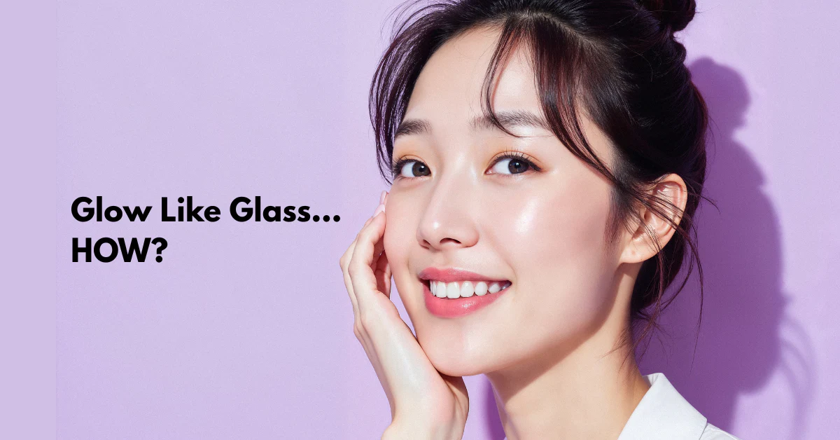 How to Get Glass Skin in 2026: The Simple Daily Steps for a Smooth, Poreless Look